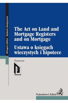eBook Ustawa o ksigach wieczystych i hipotece. The Act on Land and Mortgage Registers and on Mortgage pdf