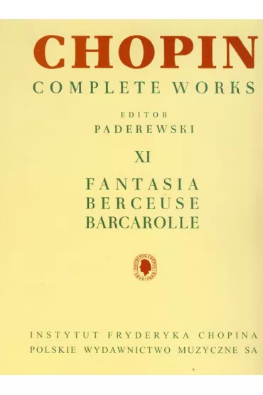 Chopin Complete Works. XI Fantasia Berceuse Barcarolle - Fryderyk Chopin