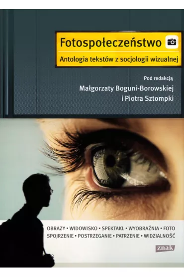 Fotospo�ecze�stwo. Antologia tekst�w z socjologii wizualnej - Piotr Sztompka