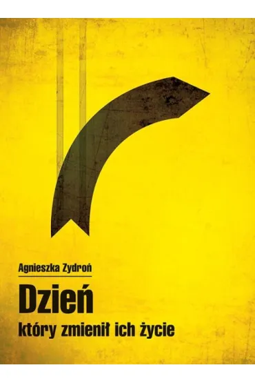 Dzie�, kt�ry zmieni� ich �ycie - Agnieszka Zydro�