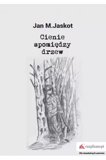 Cienie spomi�dzy drzew - Jan M Jaskot