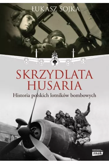 Skrzydlata husaria. Historia polskich lotnik�w bombowych - �ukasz  Sojka