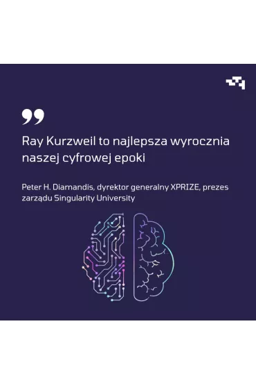 Osobliwo�� coraz bli�ej. Kiedy po��czymy si� z AI - Ray Kurzweil