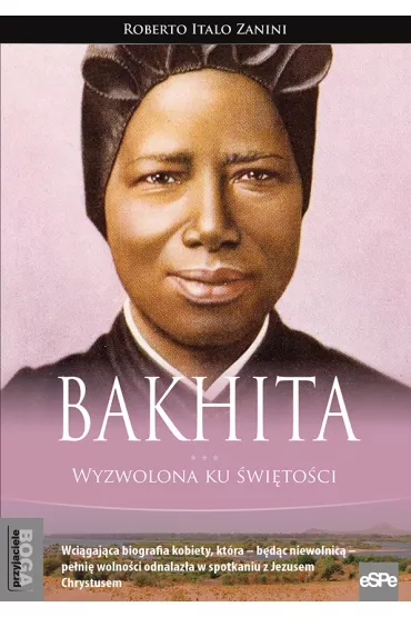 Bakhita. Wyzwolona ku �wi�to�ci - Roberto Italo Zanini