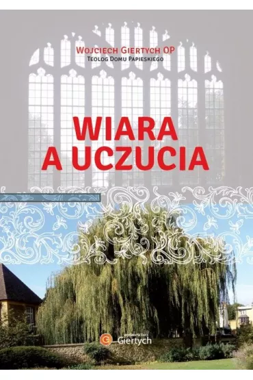 Wiara a uczucia - Wojciech Giertych