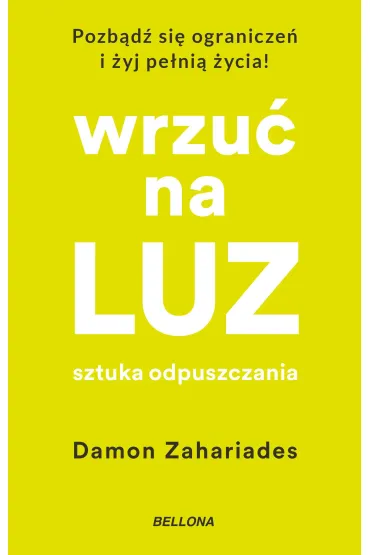 Wrzu� na luz. Sztuka odpuszczania - Damon  Zahariades