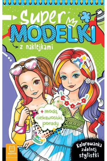 Supermodelki z naklejkami. Kolorowanka zdolnej stylistki - Anna Podg�rska