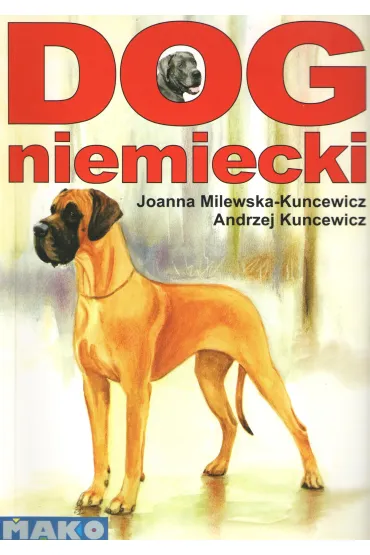 Dog niemiecki - Andrzej  Kuncewicz, Joanna  Milewska-Kuncewicz