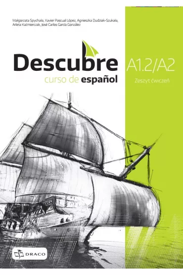 Descubre A1.2/A2. Curso de español. Zeszyt �wicze� do j�zyka hiszpa�skiego - Agnieszka  Dudziak-Szuka�a, Ma�gorzata  Spycha�a-Wawrzyniak, Arleta  Ka�mierczak, Jos� Carlos Garcia Gonz�lez, Xavier Pascual Lopez