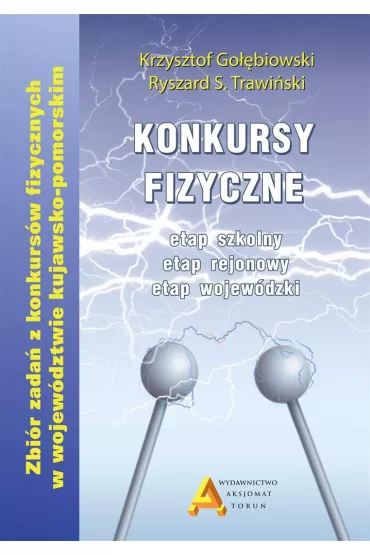 Konkursy fizyczne - etap szkolny, rejonowy i woj. - Krzysztof Go��biowski, Ryszard S Trawi�ski
