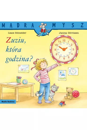 Zuziu, kt�ra godzina? M�dra Mysz - Liane Schneider, Janina G�rrissen