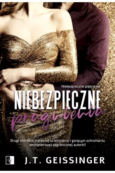 Niebezpieczne pragnienie. Niebezpieczne pi�kno. Tom 2 - J. T. Geissinger