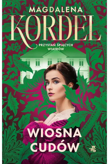 Wiosna cud�w. Saga Przysta� �pi�cych wiatr�w. Tom 1 - Magdalena Kordel