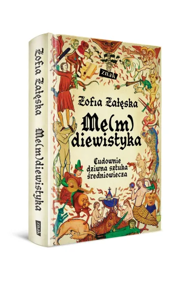 Me(m)diewistyka. Cudownie dziwna sztuka �redniowiecza - Zofia Zaleska