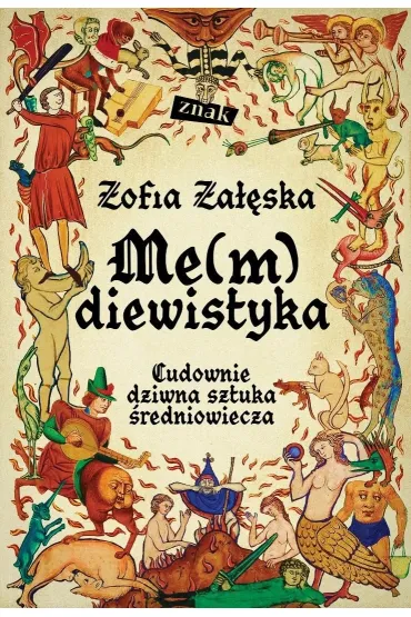 Me(m)diewistyka. Cudownie dziwna sztuka �redniowiecza - Zofia Zaleska