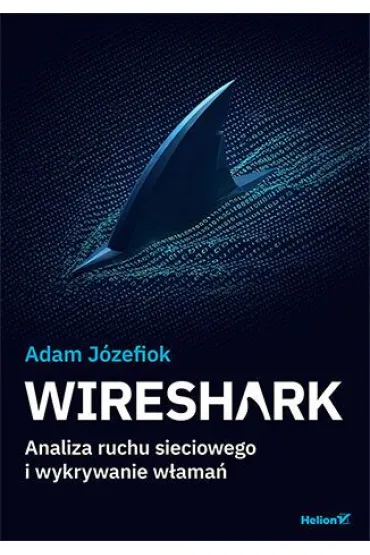 Wireshark. Analiza ruchu sieciowego i wykrywanie w�ama� - Adam J�zefiok