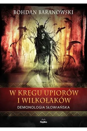 W kr�gu upior�w i wilko�ak�w. Demonologia s�owia�ska - Bohdan Baranowski