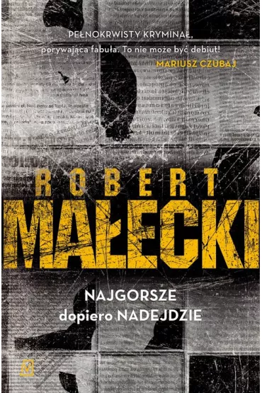 Najgorsze dopiero nadejdzie. Marek Bener. Tom 1 - Robert Ma�ecki