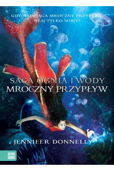 Saga Ognia i Wody, tom 3. Mroczny przyp�yw - Jennifer Donnelly