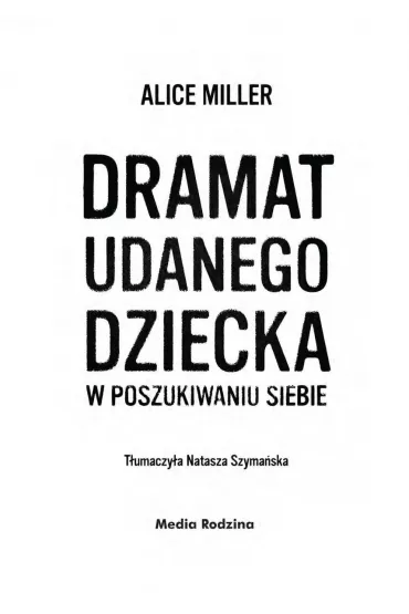 Dramat udanego dziecka - Alice Miller