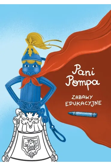 Pani Pompa. Zabawy edukacyjne - Sylwia Trojanowska, Hanna  Lepieszkiewicz-Wo�