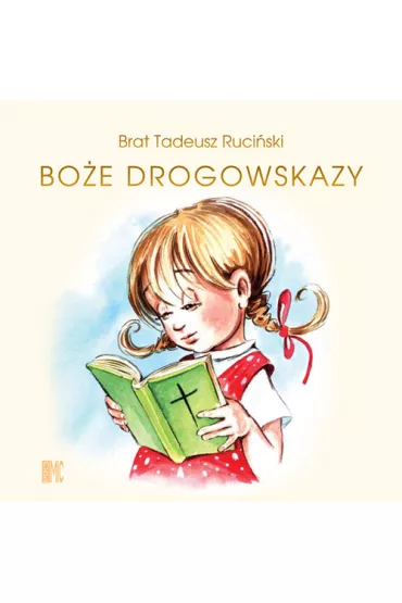 Bo�e drogowskazy dla dziewczynek - Tadeusz Ruci�ski