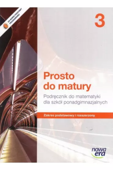 Prosto do matury 3. Podr�cznik do matematyki dla szk� ponadgimnazjalnych. Zakres podstawowy i rozszerzony - Krzysztof Belka, Maciej Antek, Piotr Grabowski