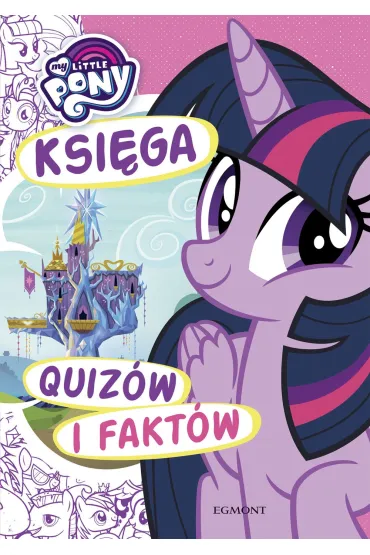 My Little Pony. Ksi�ga quiz�w i fakt�w - Karolina Marcinkowska