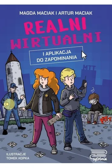 Realni wirtualni. I aplikacja do zapominania - Artur  Maciak, Magda  Maciak