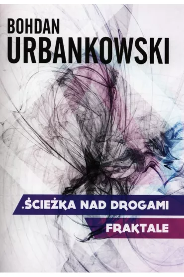 Fraktale �cie�ka nad drogami - Bohdan Urbankowski