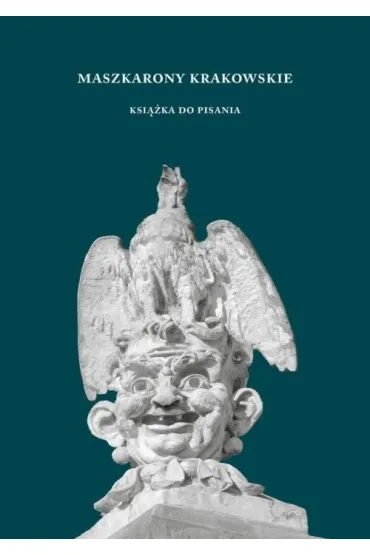 Maszkarony krakowskie. Ksi��ka do pisania - Karolina Grodziska
