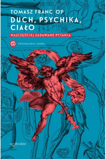 Duch, psychika, cia�o. Najcz�ciej zadawane pytania - Tomasz Franc