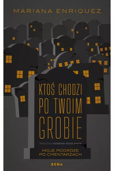 Kto� chodzi po twoim grobie - Mariana Enr�quez