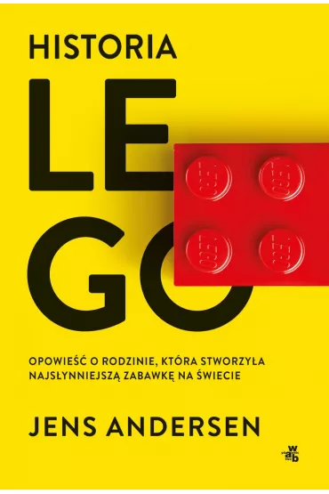 Historia LEGO. Opowie�� o rodzinie, kt�ra stworzy�a najs�ynniejsz� zabawk� na �wiecie - Jens Andersen