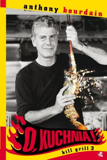 O, kuchnia! - Anthony Bourdain