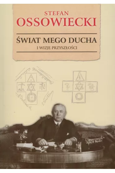 �wiat mego ducha i wizje przysz�o�ci - Stefan Ossowiecki