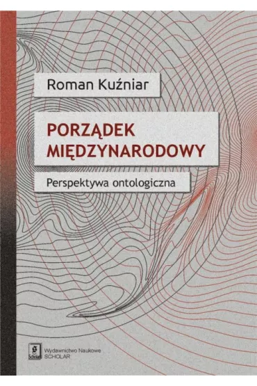 Porz�dek mi�dzynarodowy. Perspektywa ontologiczna - Roman Ku�niar