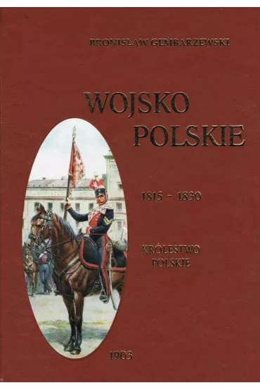 Wojsko polskie 1815-1830 Tom 2 - Bronis�aw Gembarzewski