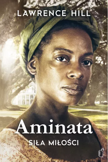 Aminata - si�a mi�o�ci - Lawrence Hill