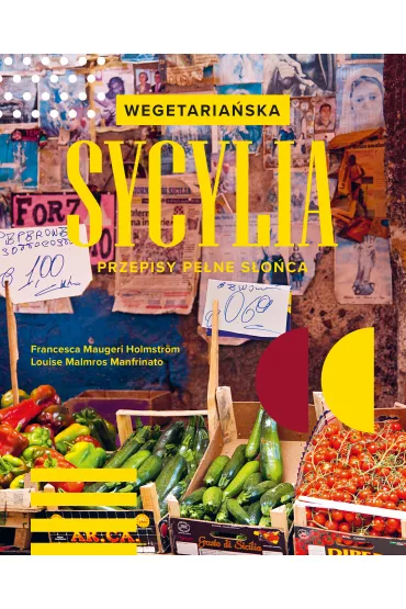 Wegetaria�ska Sycylia. Przepisy pe�ne s�o�ca - Francesca Maugeri Holmstr�m, Loluise Malmros Manfrinato
