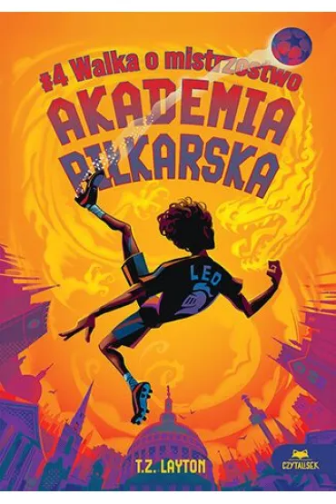 Walka o mistrzostwo. Akademia pi�karska. Tom 4 - T Z Layton