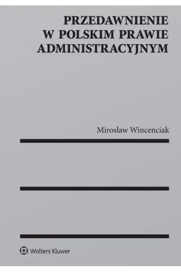 Przedawnienie w polskim prawie administracyjnym - Miros�aw Wincenciak