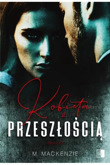 Kobieta z przesz�o�ci�. Blizny. Tom 2 - M. Mackenzie