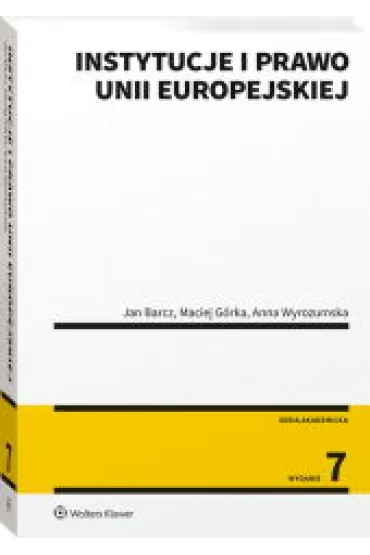 Instytucje i prawo Unii Europejskiej - Anna Wyrozumska, Jan Barcz, Maciej G�rka