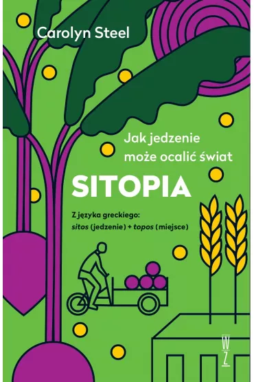SITOPIA Jak jedzenie mo�e ocali� �wiat - Carolyn  Steel
