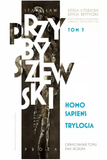 Homo sapiens. Dzie�a literackie. Edycja krytyczna. Trylogia. Tom 3 - Stanis�aw Przybyszewski