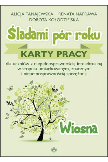 �ladami p�r roku. Karty pracy. Wiosna - Alicja Tanajewska, Dorota Ko�odziejska, Renata Naprawa