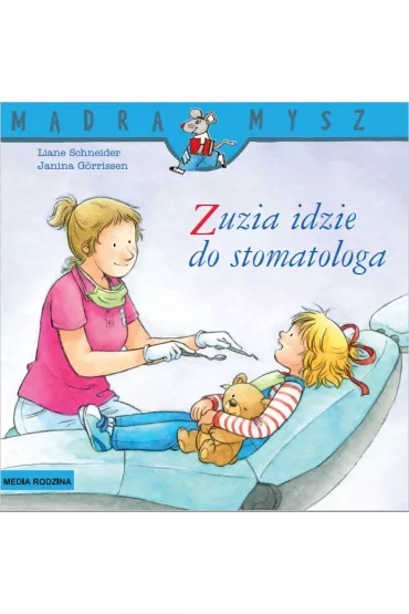 Mdra mysz - Zuzia. Zuzia idzie do stomatologa - Liane Schneider