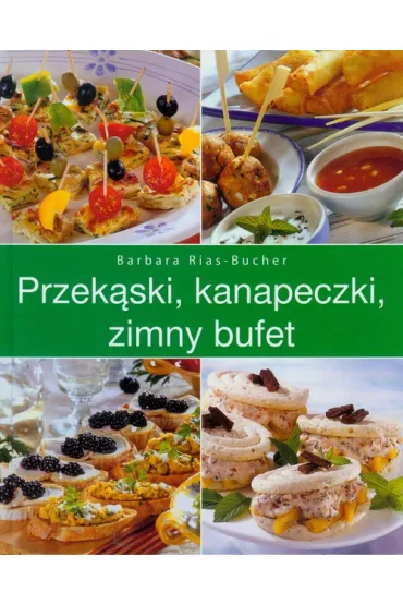 Przek�ski, kanapeczki, zimny bufet - Barbara Rias-Bucher
