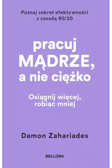 Pracuj m�drze, a nie ci�ko - Damon  Zahariades